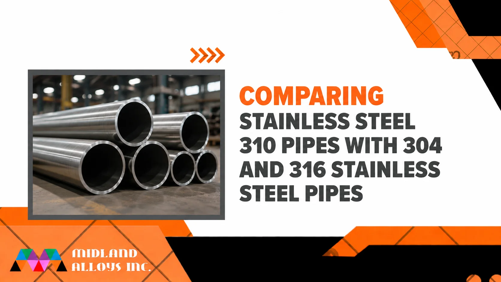 Comparing Stainless Steel 310 Pipes with 304 and 316 Stainless Steel Pipes